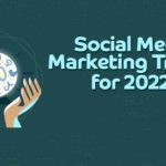 Popular 2022 Social Media Marketing Trends to build Strategy