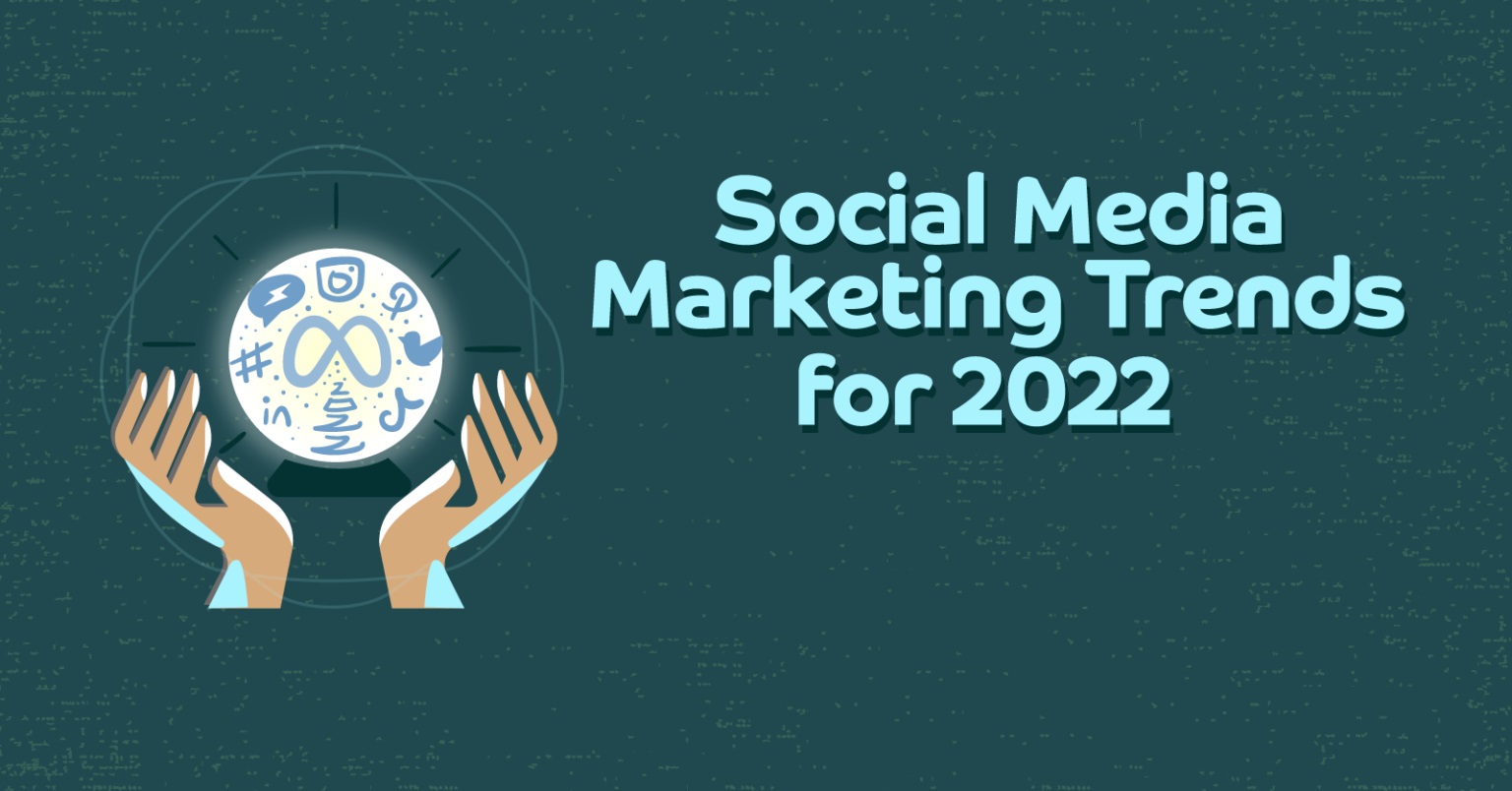 Popular 2022 Social Media Marketing Trends to build Strategy