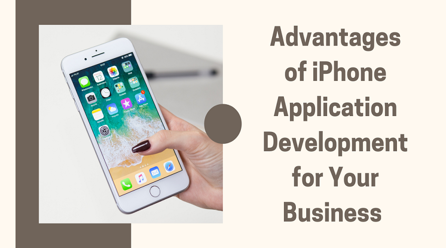 Key Benefits of iPhone App Development for Business 2022