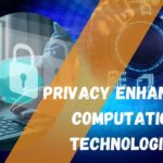 Privacy Enhancing Computation Technologies