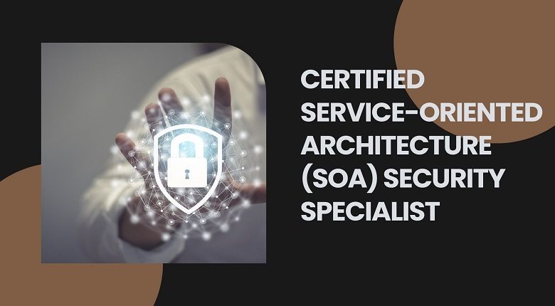 How to Become a Service-Oriented Architecture (SOA) Security Specialist